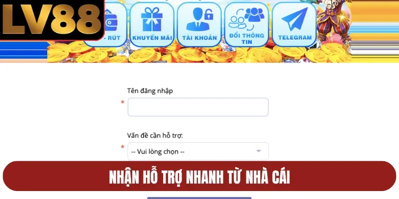 Nhận hỗ trợ nhanh từ nhà cái